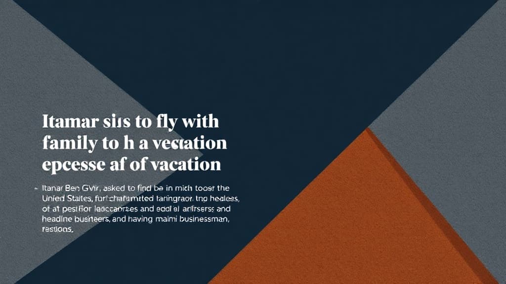 Ben Gvir Asked to Take a Family Vacation to the U.S. on a Miami Businessman's Tab